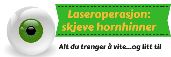 Laseroperasjon for skjeve hornhinner